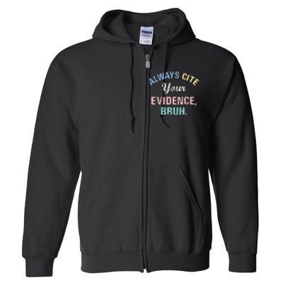 Always Cite Your Evidence Bruh Funny Full Zip Hoodie