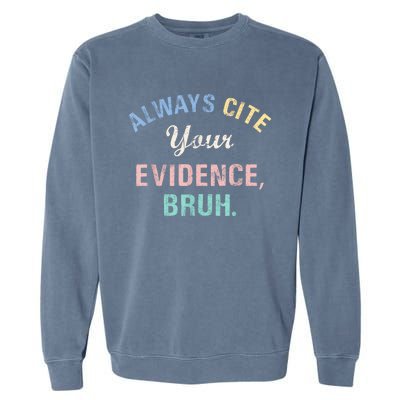 Always Cite Your Evidence Bruh Funny Garment-Dyed Sweatshirt