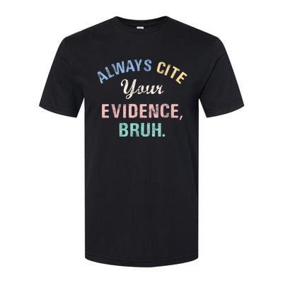 Always Cite Your Evidence Bruh Funny Softstyle CVC T-Shirt