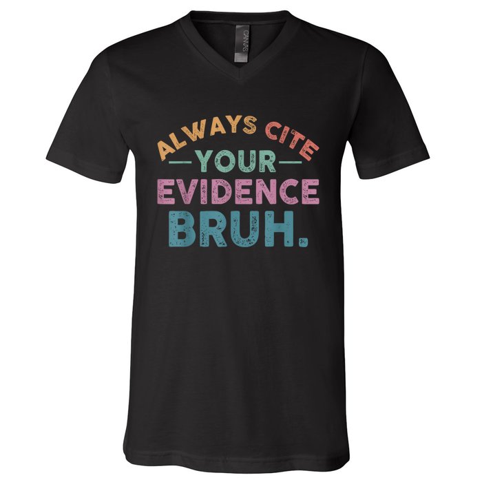 Always Cite Your Evidence Bruh Funny Retro English Teacher V-Neck T-Shirt