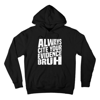 Always Cite Your Evidence Bruh Funny Quotes Vintage Hoodie