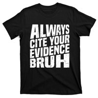 Always Cite Your Evidence Bruh Funny Quotes Vintage T-Shirt