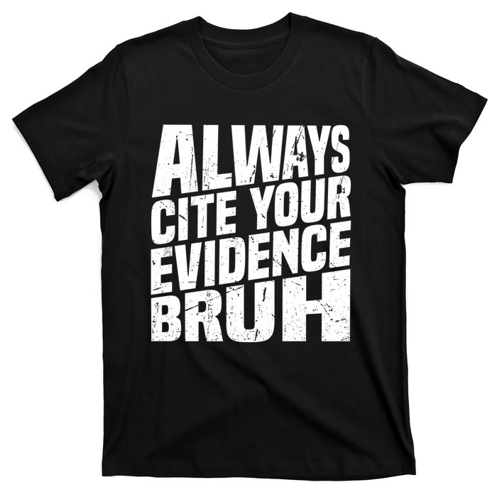 Always Cite Your Evidence Bruh Funny Quotes Vintage T-Shirt