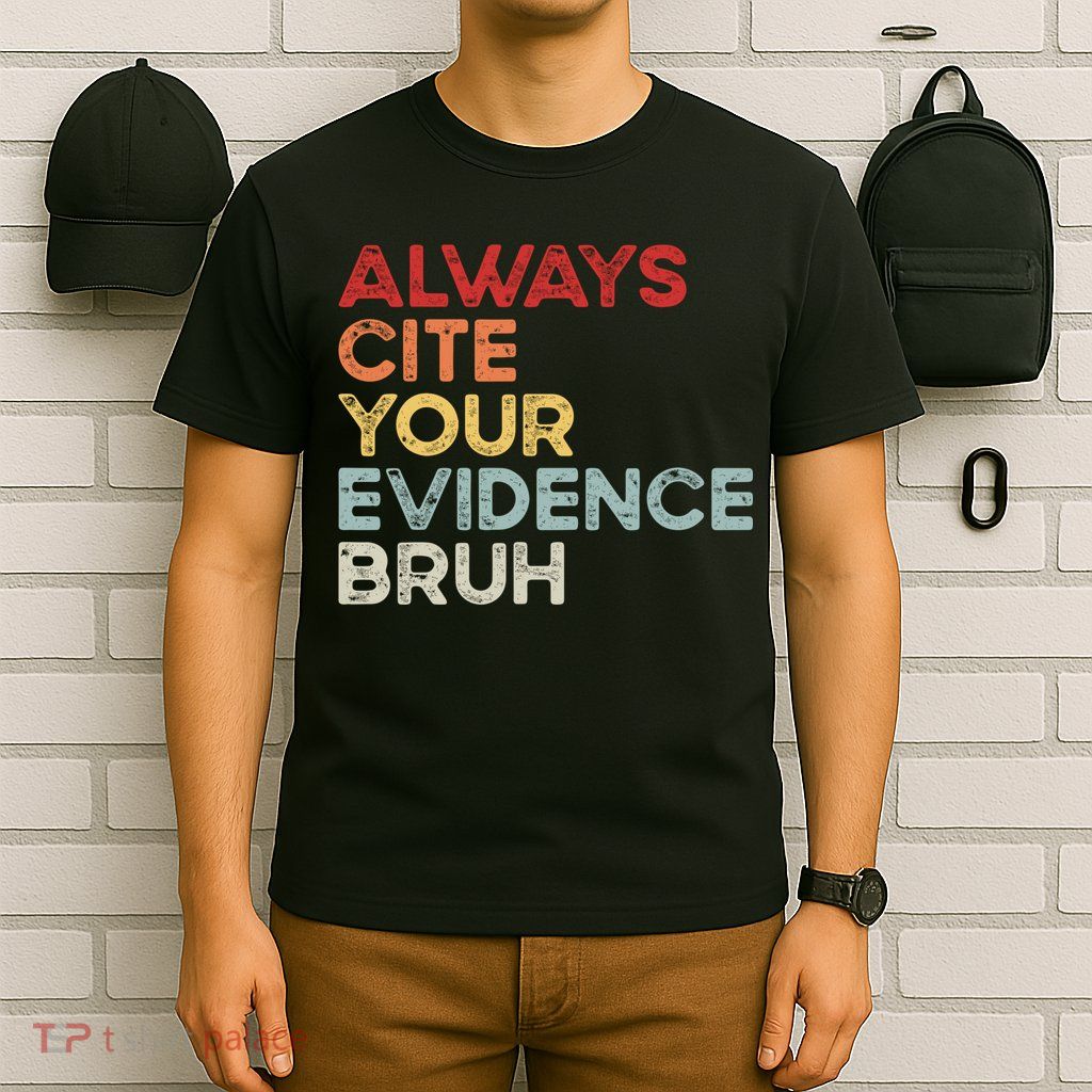 Always Cite Your Evidence Bruh Funny Retro English Teacher T-Shirt