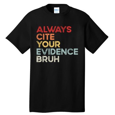 Always Cite Your Evidence Bruh Funny Retro English Teacher Tall T-Shirt