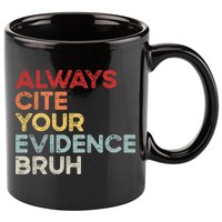 Always Cite Your Evidence Bruh Funny Retro English Teacher 11oz C Handle Ceramic Mug