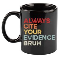 Always Cite Your Evidence Bruh Funny Retro English Teacher 11oz C Handle Ceramic Mug