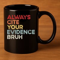 Always Cite Your Evidence Bruh Funny Retro English Teacher 11oz C Handle Ceramic Mug