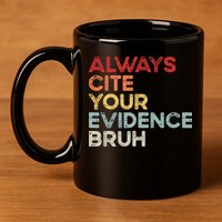 Always Cite Your Evidence Bruh Funny Retro English Teacher 11oz C Handle Ceramic Mug