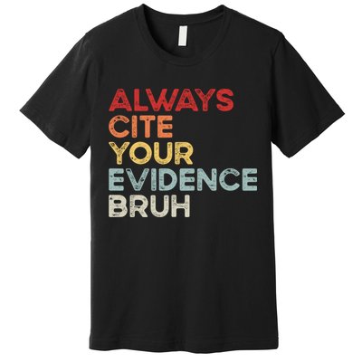 Always Cite Your Evidence Bruh Funny Retro English Teacher Premium T-Shirt