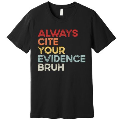 Always Cite Your Evidence Bruh Funny Retro English Teacher Premium T-Shirt