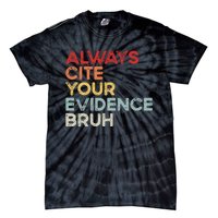 Always Cite Your Evidence Bruh Funny Retro English Teacher Tie-Dye T-Shirt