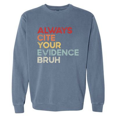 Always Cite Your Evidence Bruh Funny Retro English Teacher Garment-Dyed Sweatshirt