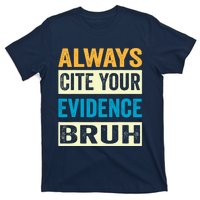 Always Cite Your Evidence Bruh Funny Quotes Vintage T-Shirt