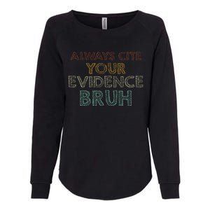 Always Cite Your Evidence Bruh Retro English Teacher Womens California Wash Sweatshirt