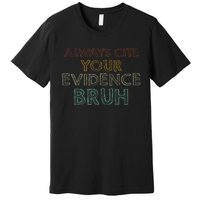 Always Cite Your Evidence Bruh Retro English Teacher Premium T-Shirt