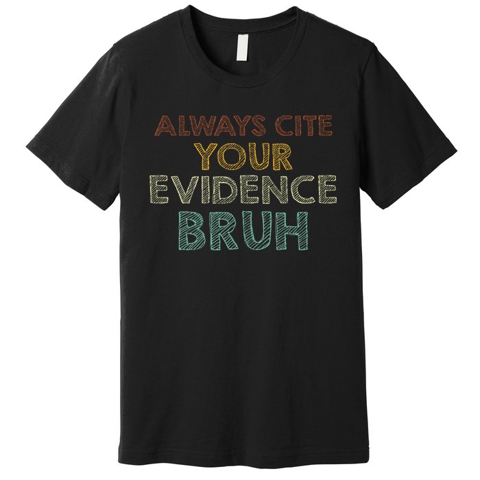 Always Cite Your Evidence Bruh Retro English Teacher Premium T-Shirt