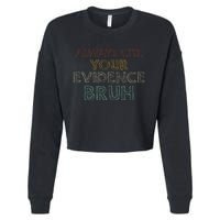 Always Cite Your Evidence Bruh Retro English Teacher Cropped Pullover Crew