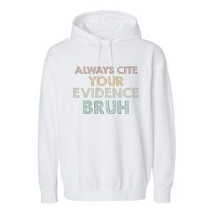 Always Cite Your Evidence Bruh Retro English Teacher Garment-Dyed Fleece Hoodie