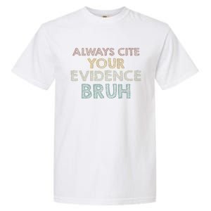 Always Cite Your Evidence Bruh Retro English Teacher Garment-Dyed Heavyweight T-Shirt