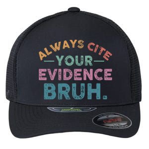 Always Cite Your Evidence Bruh Funny Retro English Teacher Flexfit Unipanel Trucker Cap