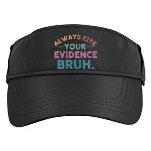 Always Cite Your Evidence Bruh Funny Retro English Teacher Adult Drive Performance Visor