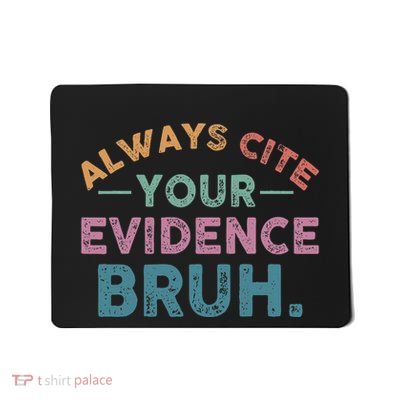 Always Cite Your Evidence Bruh Funny Retro English Teacher Mousepad