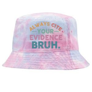 Always Cite Your Evidence Bruh Funny Retro English Teacher Tie-Dyed Bucket Hat