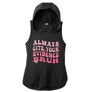 Always Cite Your Evidence Bruh Funny Groovy English Teacher Ladies PosiCharge Tri-Blend Wicking Draft Hoodie Tank