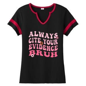 Always Cite Your Evidence Bruh Funny Groovy English Teacher Ladies Halftime Notch Neck Tee