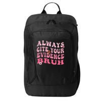 Always Cite Your Evidence Bruh Funny Groovy English Teacher City Backpack