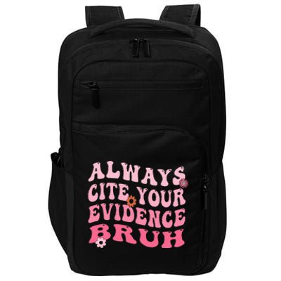 Always Cite Your Evidence Bruh Funny Groovy English Teacher Impact Tech Backpack