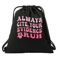 Always Cite Your Evidence Bruh Funny Groovy English Teacher Drawstring Bag