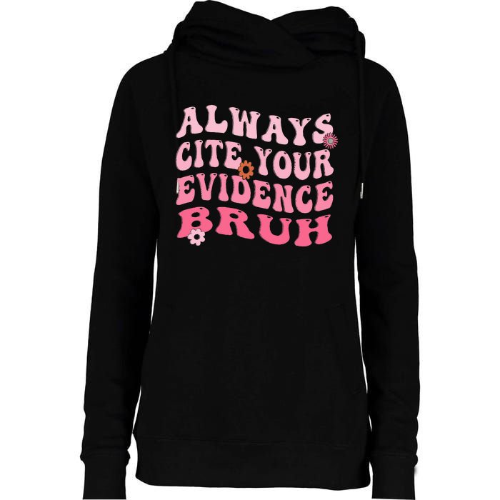 Always Cite Your Evidence Bruh Funny Groovy English Teacher Womens Funnel Neck Pullover Hood