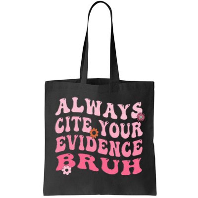 Always Cite Your Evidence Bruh Funny Groovy English Teacher Tote Bag