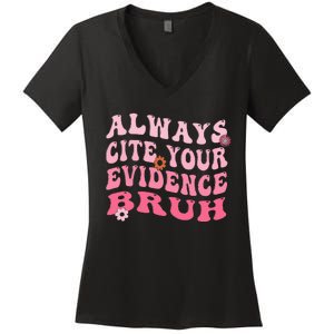 Always Cite Your Evidence Bruh Funny Groovy English Teacher Women's V-Neck T-Shirt