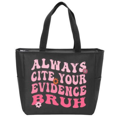 Always Cite Your Evidence Bruh Funny Groovy English Teacher Zip Tote Bag