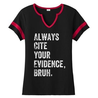 Always Cite Your Evidence Bruh Funny English Teacher Ladies Halftime Notch Neck Tee