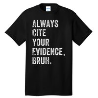 Always Cite Your Evidence Bruh Funny English Teacher Tall T-Shirt