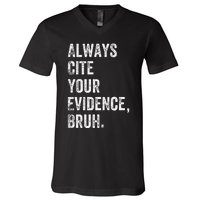 Always Cite Your Evidence Bruh Funny English Teacher V-Neck T-Shirt