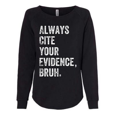 Always Cite Your Evidence Bruh Funny English Teacher Womens California Wash Sweatshirt