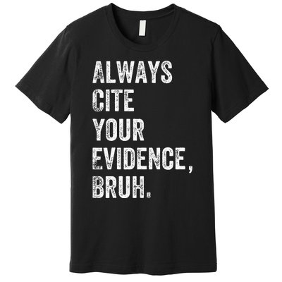 Always Cite Your Evidence Bruh Funny English Teacher Premium T-Shirt