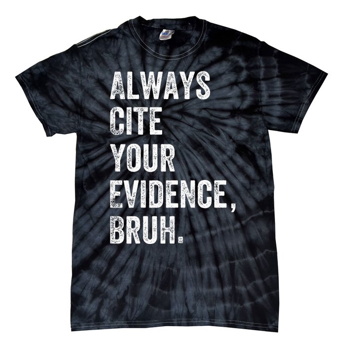 Always Cite Your Evidence Bruh Funny English Teacher Tie-Dye T-Shirt