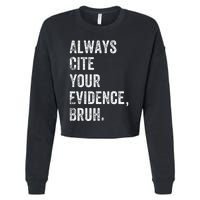 Always Cite Your Evidence Bruh Funny English Teacher Cropped Pullover Crew