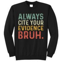 Always Cite Your Evidence Bruh Funny Retro English Teacher Sweatshirt