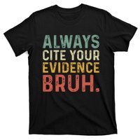 Always Cite Your Evidence Bruh Funny Retro English Teacher T-Shirt