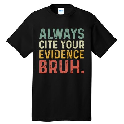 Always Cite Your Evidence Bruh Funny Retro English Teacher Tall T-Shirt