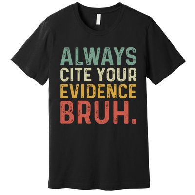 Always Cite Your Evidence Bruh Funny Retro English Teacher Premium T-Shirt