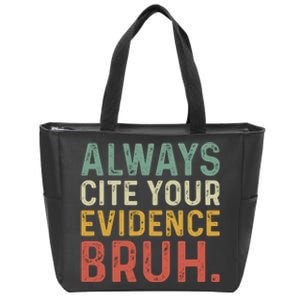 Always Cite Your Evidence Bruh Funny Retro English Teacher Zip Tote Bag