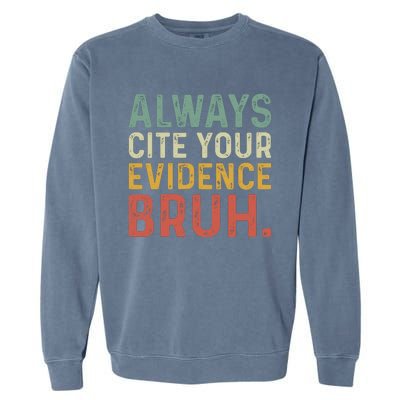 Always Cite Your Evidence Bruh Funny Retro English Teacher Garment-Dyed Sweatshirt